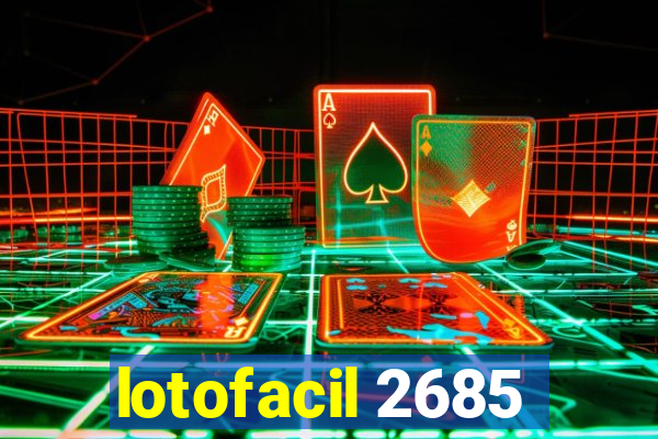 lotofacil 2685